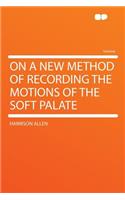 On a New Method of Recording the Motions of the Soft Palate: (English)