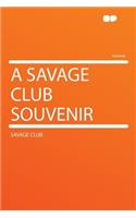 A Savage Club Souvenir