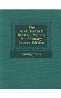 The Architectural Review, Volume 9 - Primary Source Edition