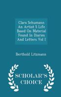 Clara Schumann an Artist S Life Based on Material Found in Diaries and Letters Vol I - Scholar's Choice Edition