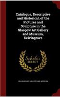 Catalogue, Descriptive and Historical, of the Pictures and Sculpture in the Glasgow Art Gallery and Museum, Kelvingrove