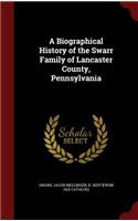 Biographical History of the Swarr Family of Lancaster County, Pennsylvania