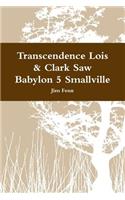 Transcendence Lois & Clark Saw Babylon 5 Smallville