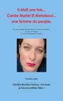 Il Etait Une Fois... Carole Martel El Mehdaoui... Une Femme Du Peuple.