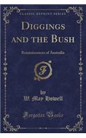 Diggings and the Bush: Reminiscences of Australia (Classic Reprint)