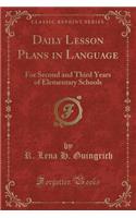 Daily Lesson Plans in Language: For Second and Third Years of Elementary Schools (Classic Reprint)