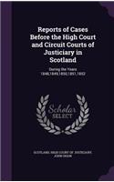 Reports of Cases Before the High Court and Circuit Courts of Justiciary in Scotland
