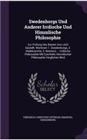 Swedenborgs Und Anderer Irrdische Und Himmlische Philosophie: Zur Prüfung Des Besten Ans Licht Gestellt. Worinnen 1. Swedenborgs, 2. Malebranche, 3. Newtons ... Irrdische Philosophie Mit Ezechiels Himmlischer P