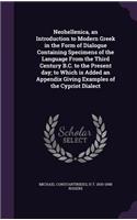 Neohellenica, an Introduction to Modern Greek in the Form of Dialogue Containing Specimens of the Language From the Third Century B.C. to the Present day; to Which is Added an Appendix Giving Examples of the Cypriot Dialect