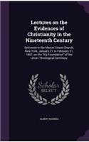Lectures on the Evidences of Christianity in the Nineteenth Century: Delivered in the Mercer Street Church, New York, January 21 to February 21, 1867, on the Ely Foundation of the Union Theological Seminary