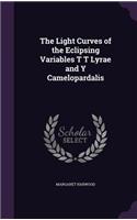 Light Curves of the Eclipsing Variables T T Lyrae and Y Camelopardalis