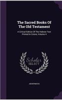 The Sacred Books Of The Old Testament: A Critical Edition Of The Hebrew Text Printed In Colors, Volume 4