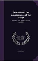 Sermons On the Amusements of the Stage