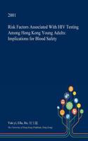 Risk Factors Associated with HIV Testing Among Hong Kong Young Adults: Implications for Blood Safety(English)