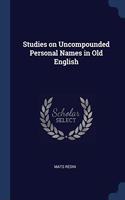 STUDIES ON UNCOMPOUNDED PERSONAL NAMES I