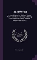 The New South: A Description of the Southern States, Noting Each State Separately, and Giving Their Distinctive Features and Most Salient Characteristics