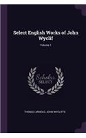 Select English Works of John Wyclif; Volume 1