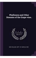 Phylloxera and Other Diseases of the Grape-vine..