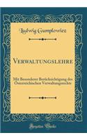 Verwaltungslehre: Mit Besonderer Berücksichtigung des Österreichischen Verwaltungsrechts (Classic Reprint)