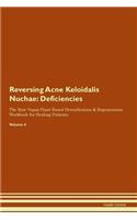 Reversing Acne Keloidalis Nuchae: Deficiencies The Raw Vegan Plant-Based Detoxification & Regeneration Workbook for Healing Patients. Volume 4