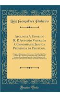 Apologia a Favor Do R. P. Antonio Vieyra Da Companhia de Jesu Da Provincia de Protugal