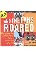 And the Fans Roared with 2 CDs: Recapture the Excitement of Great Moments in Sports [With 2 CDs]
