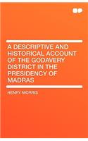A Descriptive and Historical Account of the Godavery District in the Presidency of Madras