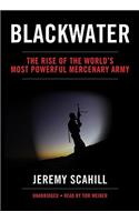 Blackwater: The Rise of the World's Most Powerful Mercenary Army