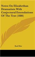 Notes On Elizabethan Dramatists With Conjectural Emendations Of The Text (1886)
