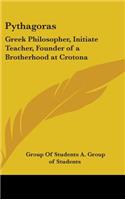 Pythagoras: Greek Philosopher, Initiate Teacher, Founder of a Brotherhood at Crotona