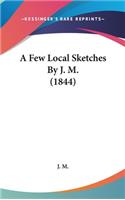 A Few Local Sketches by J. M. (1844)