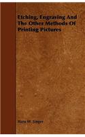 Etching, Engraving And The Other Methods Of Printing Pictures