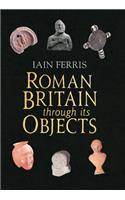 Roman Britain Through its Objects