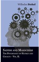 Sadism and Masochism - The Psychology of Hatred and Cruelty - Vol. II.