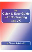 The Quick and Easy Guide to IT Contracting in the UK