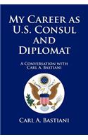 My Career as U.S. Consul and Diplomat: A Conversation with Carl A. Bastiani(English)