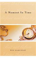 A Moment In Time: (English)