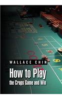 How to Play the Craps Game and Win