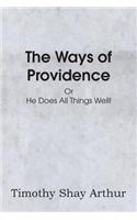 The Ways of Providence or He Does All Things Well!