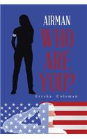Airman Who Are You?