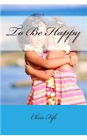 To Be Happy