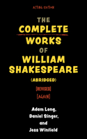 The Complete Works of William Shakespeare (abridged) [revised] [revised again]