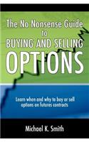 No Nonsense Guide to Buying and Selling Options