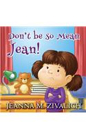 Don't be so Mean Jean