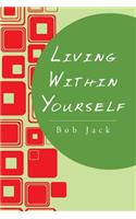 Living Within Yourself