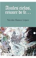 Azules cielos, renacer de fe...