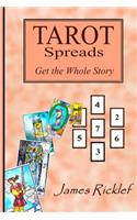 Tarot Spreads -- Get the Whole Story: Discover and create Tarot spreads for all occasions(English)