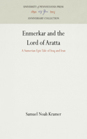 Enmerkar and the Lord of Aratta: A Sumerian Epic Tale of Iraq and Iran