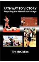 Pathway to Victory Acquiring the Mental Advantage