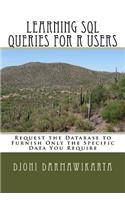 Learning SQL Queries for R Users: Request the Database to Furnish Only the Specific Data You Require